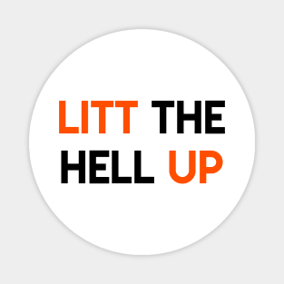 LITT the hell UP Magnet